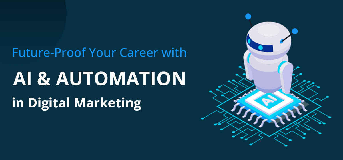 Future-Proof Your Career with AI and Automation in Digital Marketing