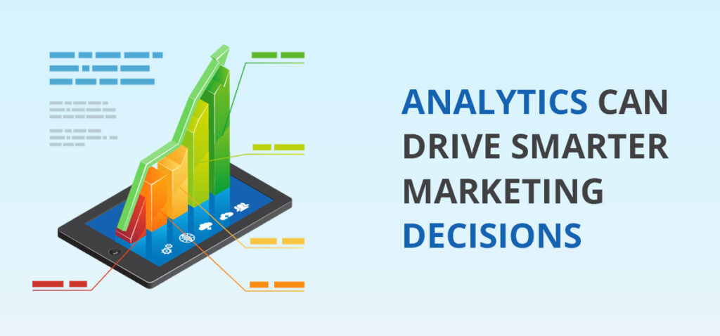How Analytics Can Drive Smarter Marketing Decisions