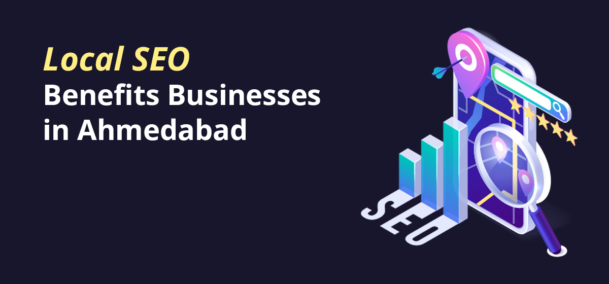 How-Local-SEO-Benefits-Businesses-in-Ahmedabad