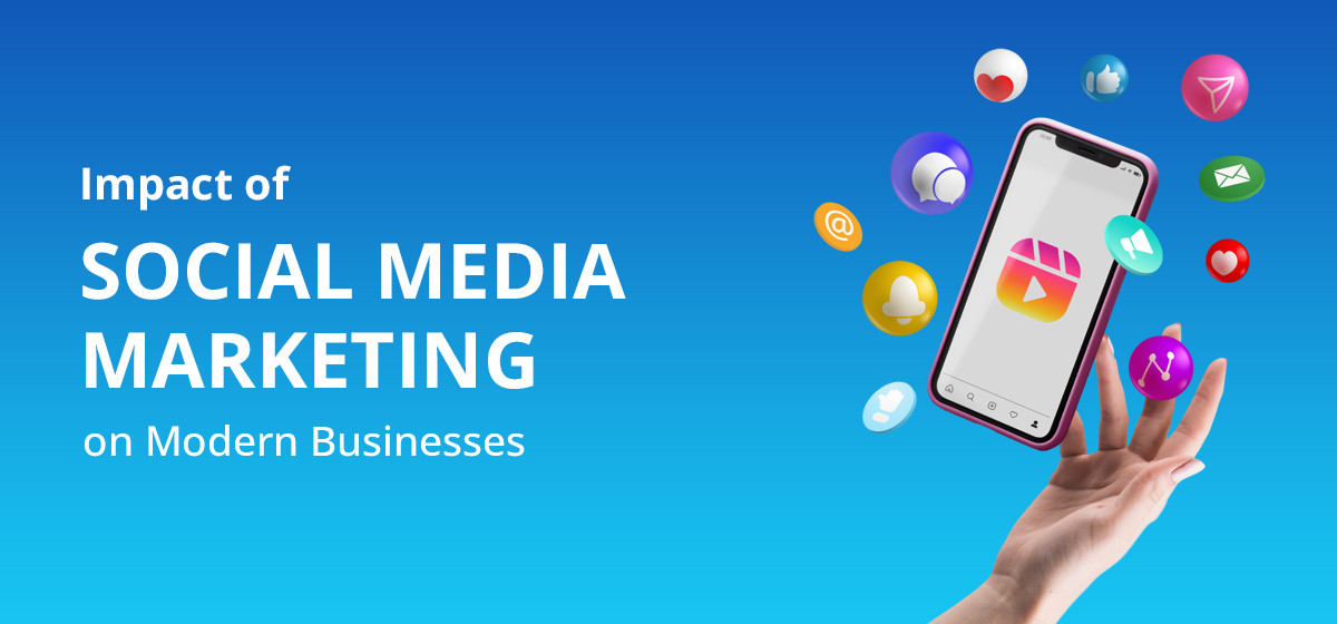 The Impact of Social Media Marketing on Modern Businesses