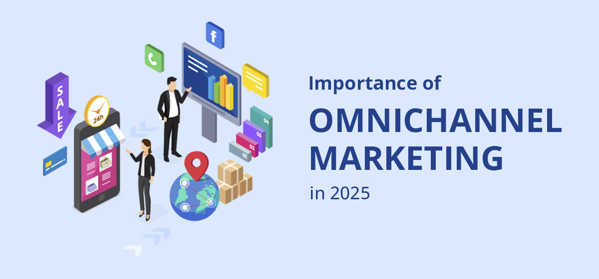 The Importance of Omnichannel Marketing in 2025